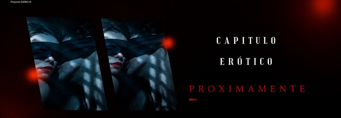 Proyecto E.M.M.A. — Capítulo Erótico — Próximamente